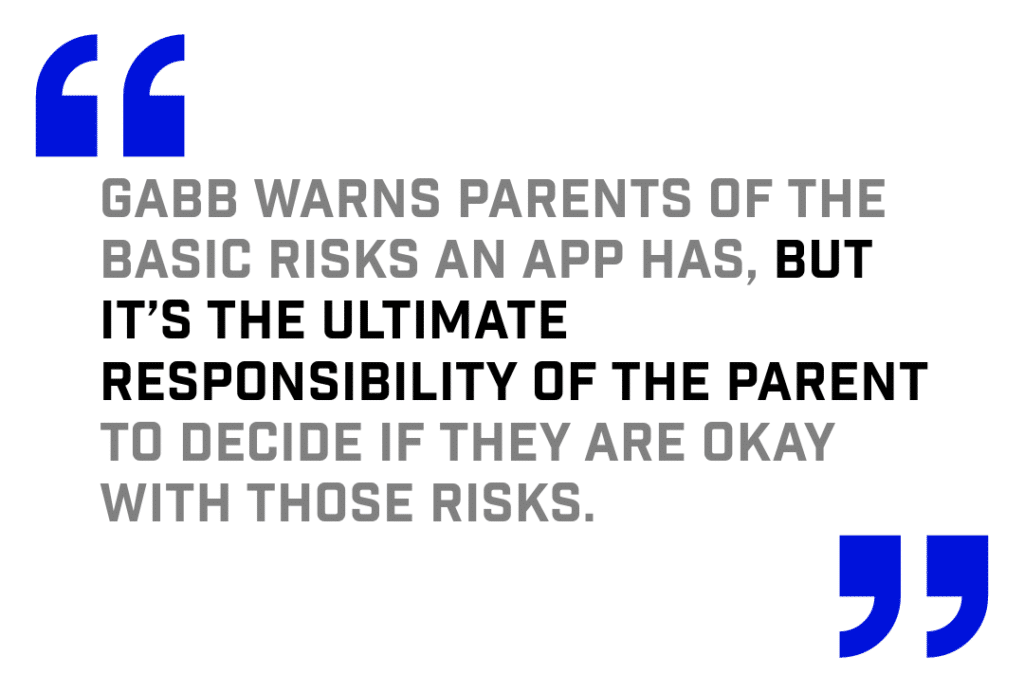 gabb warns parents of the basic risks an app has, but it's the ultimate responsibility of the parent